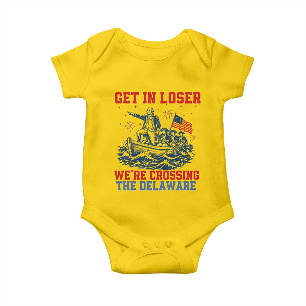 Get In Loser We’re Crossing The Delaware Baby Onesie Funny 4th Of July American History