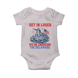 Get In Loser We’re Crossing The Delaware Baby Onesie Funny 4th Of July American History