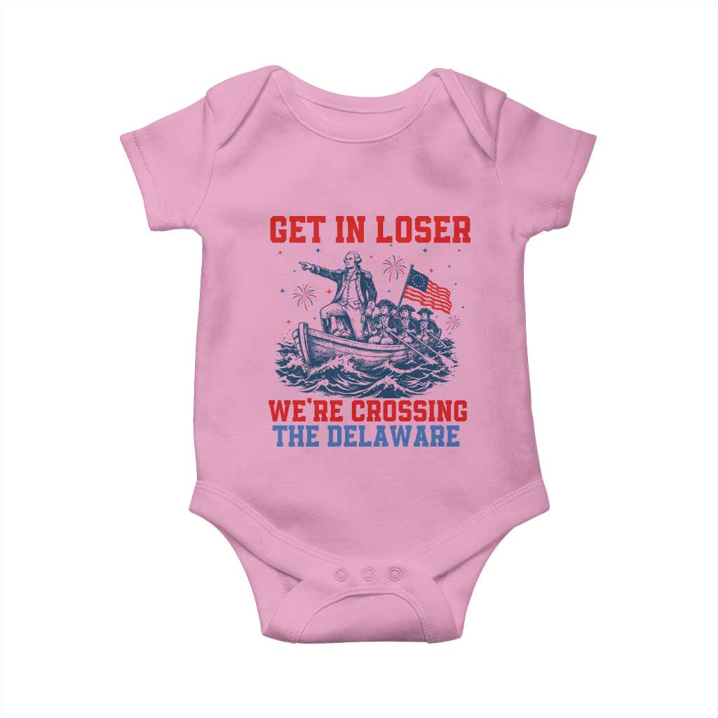 Get In Loser We’re Crossing The Delaware Baby Onesie Funny 4th Of July American History