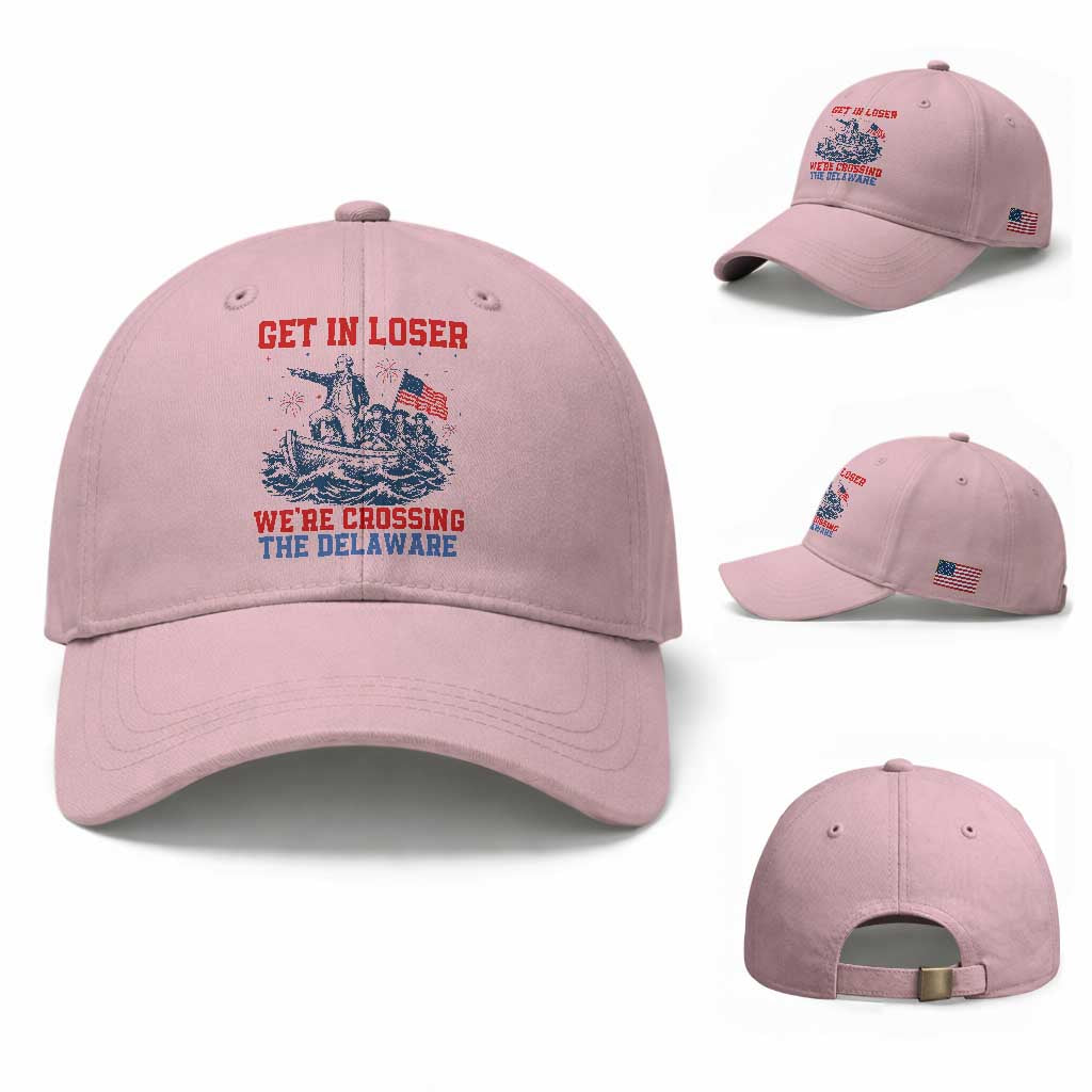 Get In Loser We’re Crossing The Delaware Baseball Cap Funny 4th Of July American History