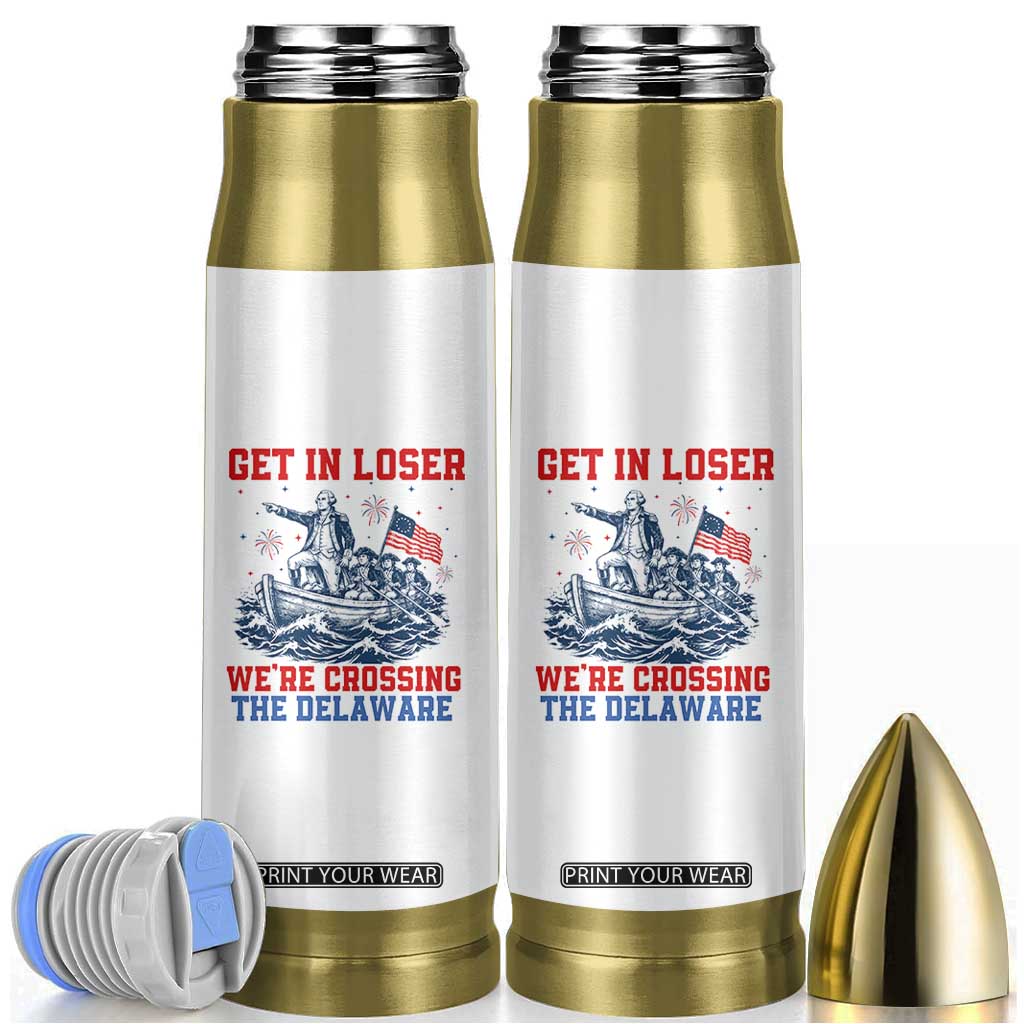 Get In Loser We’re Crossing The Delaware Bullet Tumbler Funny 4th Of July American History TS14 White Print Your Wear