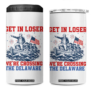 Get In Loser We’re Crossing The Delaware 4 in 1 Can Cooler Tumbler Funny 4th Of July American History