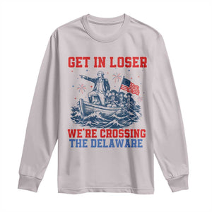 Get In Loser We’re Crossing The Delaware Long Sleeve Shirt Funny 4th Of July American History