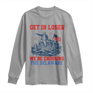 Get In Loser We’re Crossing The Delaware Long Sleeve Shirt Funny 4th Of July American History