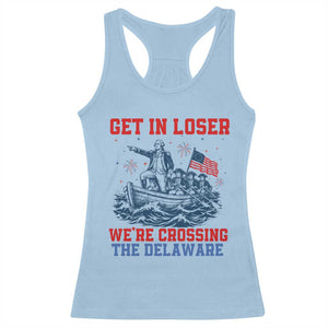 Get In Loser We’re Crossing The Delaware Racerback Tank Top Funny 4th Of July American History