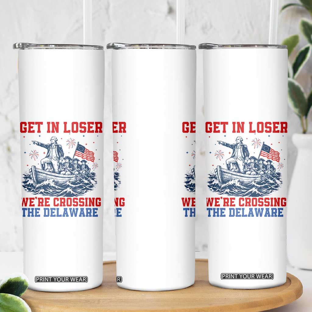 Get In Loser We’re Crossing The Delaware Skinny Tumbler Funny 4th Of July American History