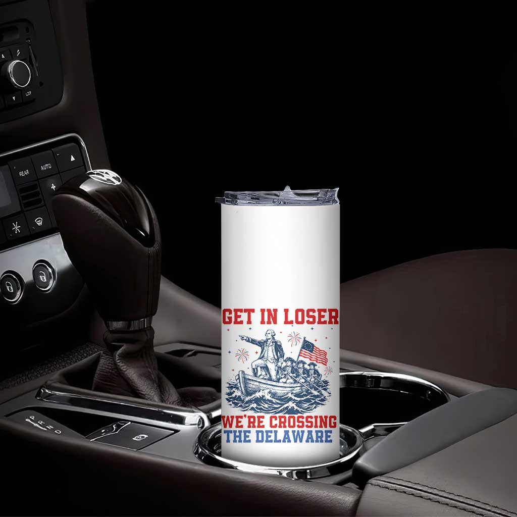 Get In Loser We’re Crossing The Delaware Skinny Tumbler Funny 4th Of July American History