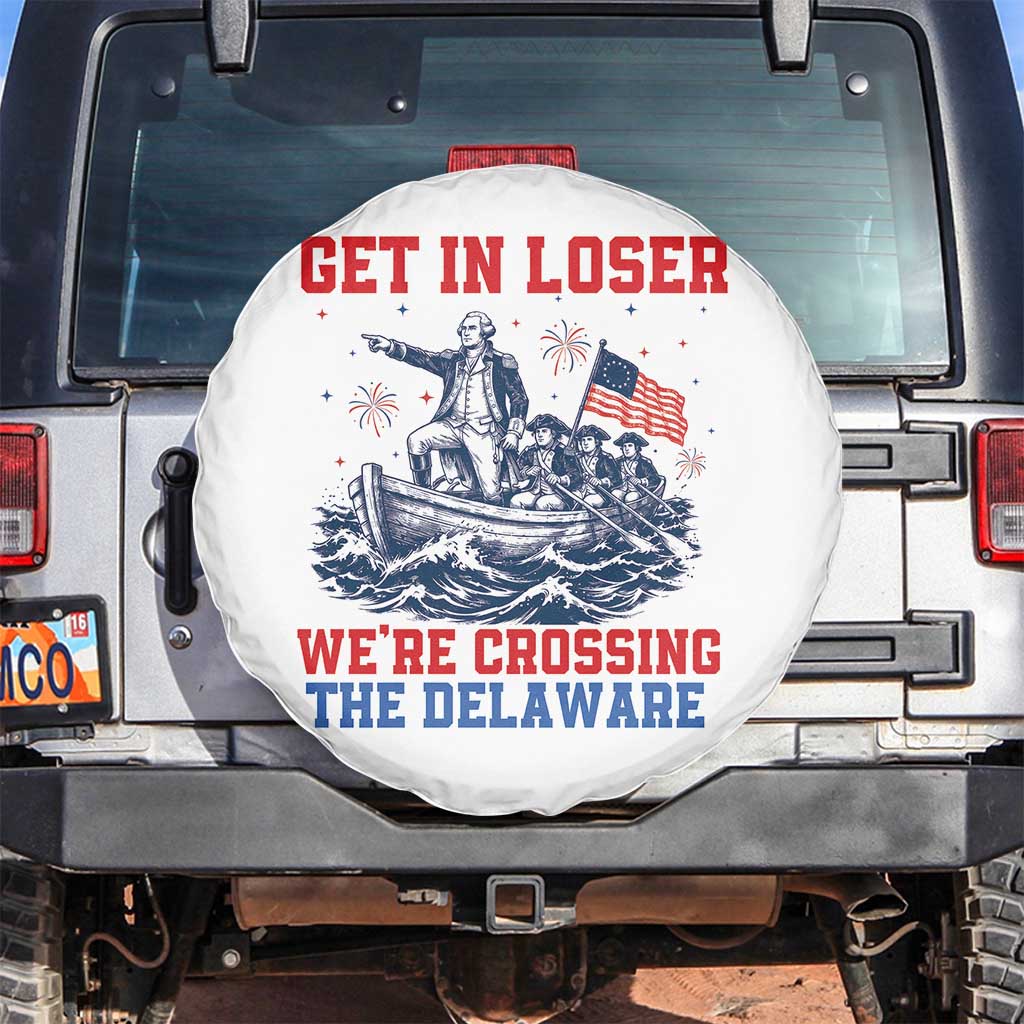 Get In Loser We’re Crossing The Delaware Spare Tire Cover Funny 4th Of July American History TS14 No hole White Print Your Wear