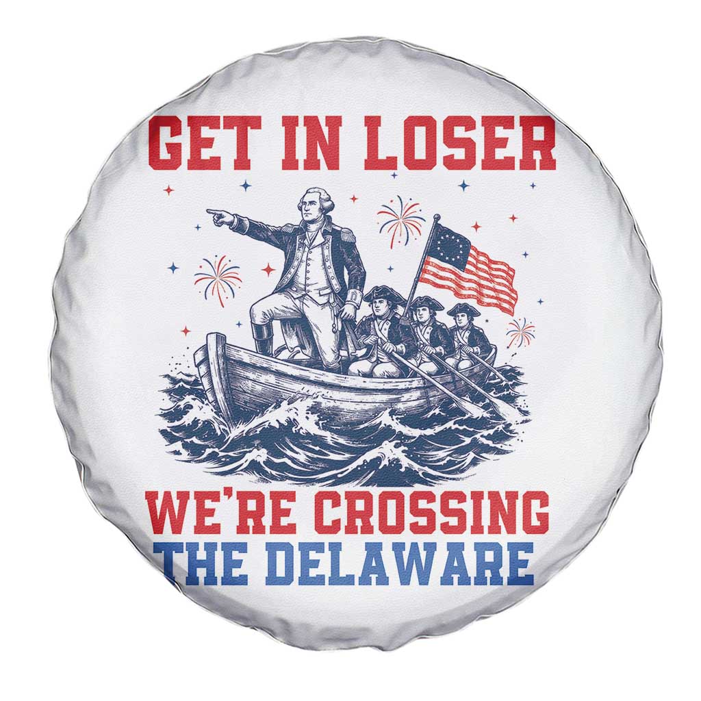 Get In Loser We’re Crossing The Delaware Spare Tire Cover Funny 4th Of July American History