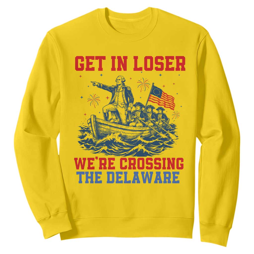 Get In Loser We’re Crossing The Delaware Sweatshirt Funny 4th Of July American History