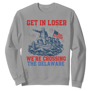 Get In Loser We’re Crossing The Delaware Sweatshirt Funny 4th Of July American History