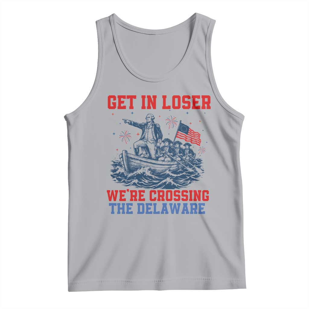 Get In Loser We’re Crossing The Delaware Tank Top Funny 4th Of July American History