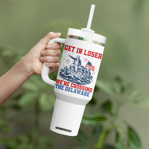 Get In Loser We’re Crossing The Delaware Tumbler With Handle Funny 4th Of July American History