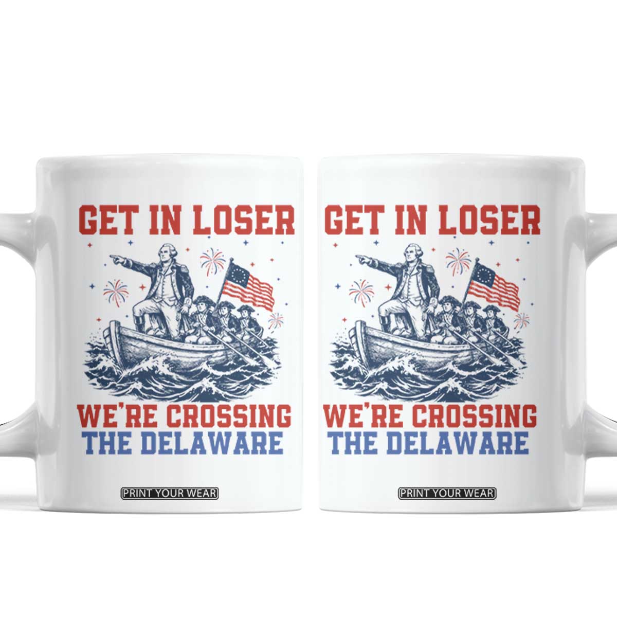 Get In Loser We’re Crossing The Delaware Coffee Mug Funny 4th Of July American History