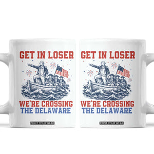 Get In Loser We’re Crossing The Delaware Coffee Mug Funny 4th Of July American History