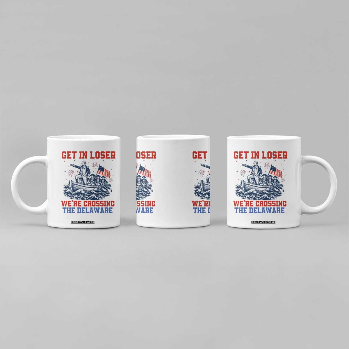 Get In Loser We’re Crossing The Delaware Coffee Mug Funny 4th Of July American History