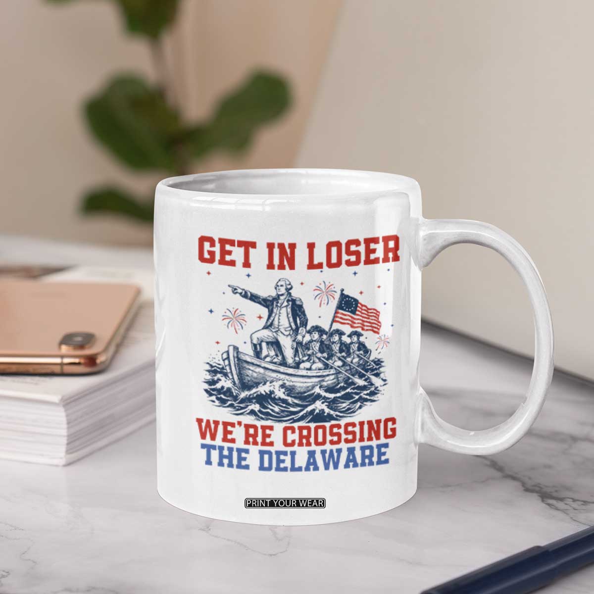 Get In Loser We’re Crossing The Delaware Coffee Mug Funny 4th Of July American History