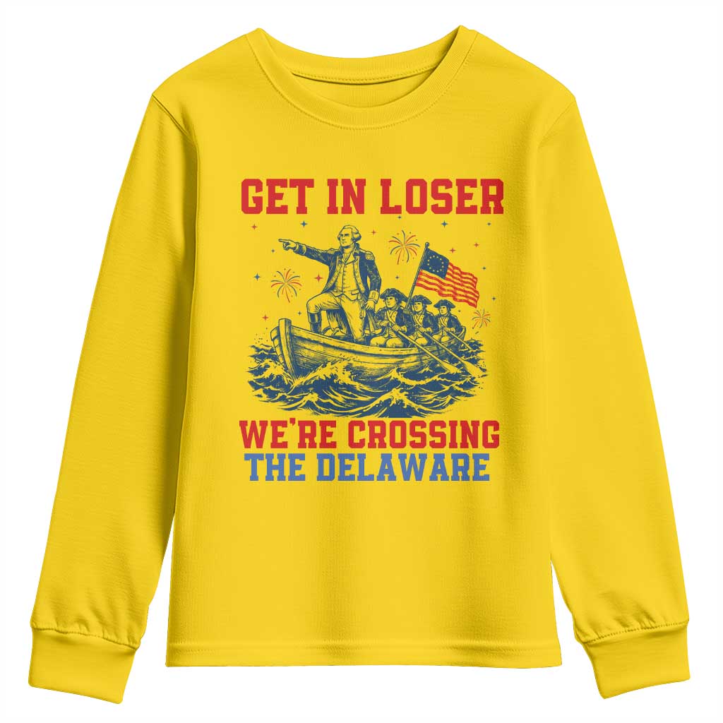 Get In Loser We’re Crossing The Delaware Youth Sweatshirt Funny 4th Of July American History