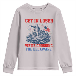 Get In Loser We’re Crossing The Delaware Youth Sweatshirt Funny 4th Of July American History