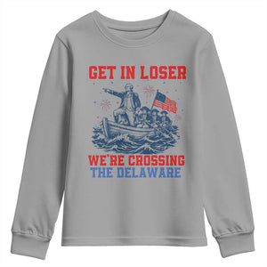 Get In Loser We’re Crossing The Delaware Youth Sweatshirt Funny 4th Of July American History