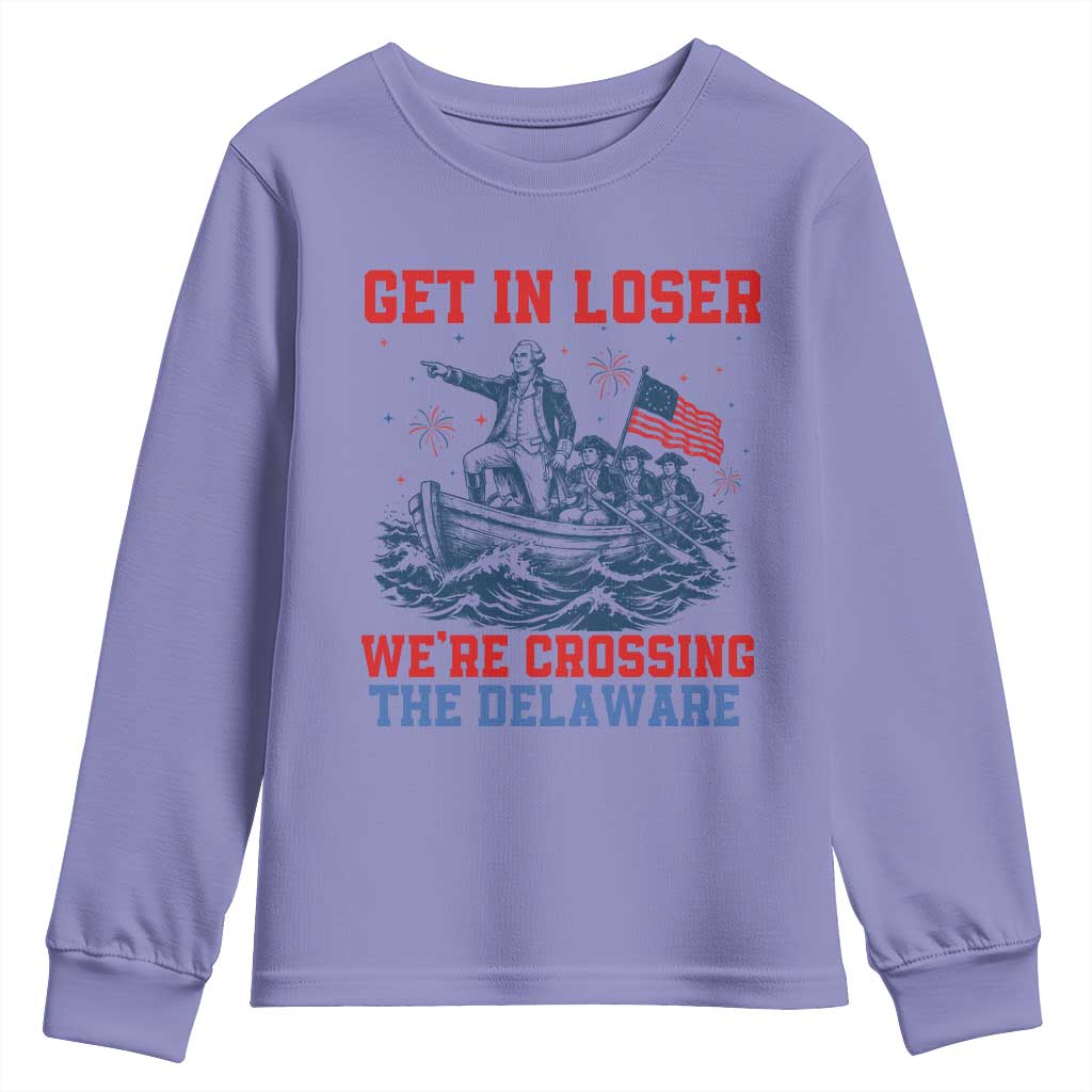 Get In Loser We’re Crossing The Delaware Youth Sweatshirt Funny 4th Of July American History