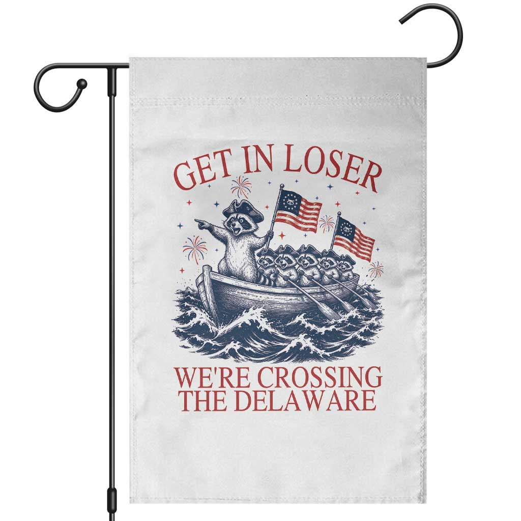 Get In Loser We’re Crossing The Delaware Garden Flag Funny Raccoon Meme 4th of July TS14 White Print Your Wear