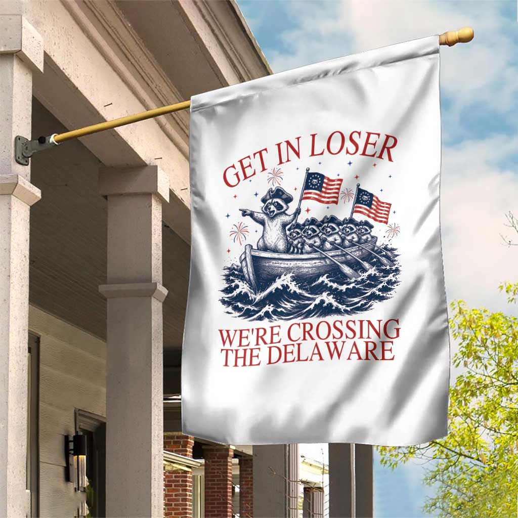 Get In Loser We’re Crossing The Delaware Garden Flag Funny Raccoon Meme 4th of July TS14 Print Your Wear