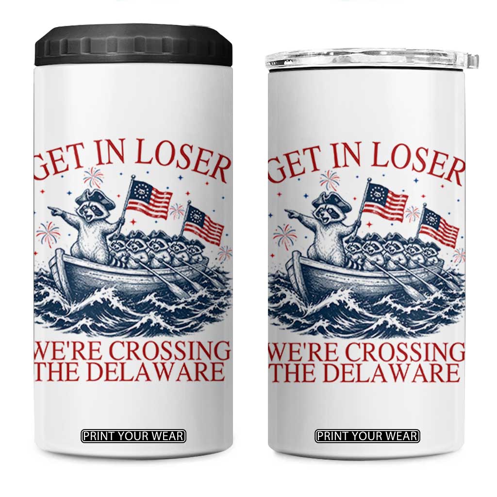 Get In Loser We’re Crossing The Delaware 4 in 1 Can Cooler Tumbler Funny Raccoon Meme 4th of July