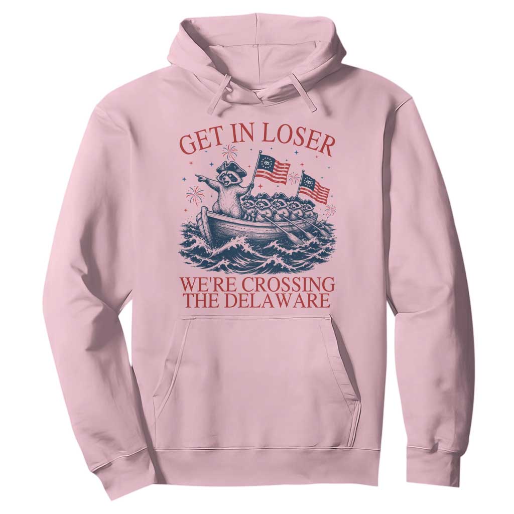 Get In Loser We’re Crossing The Delaware Hoodie Funny Raccoon Meme 4th of July