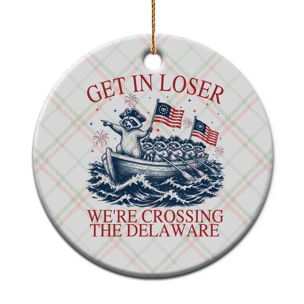Get In Loser We’re Crossing The Delaware Ceramic Ornament Funny Raccoon Meme 4th of July TS14 1pc Christmas Plaid Print Your Wear