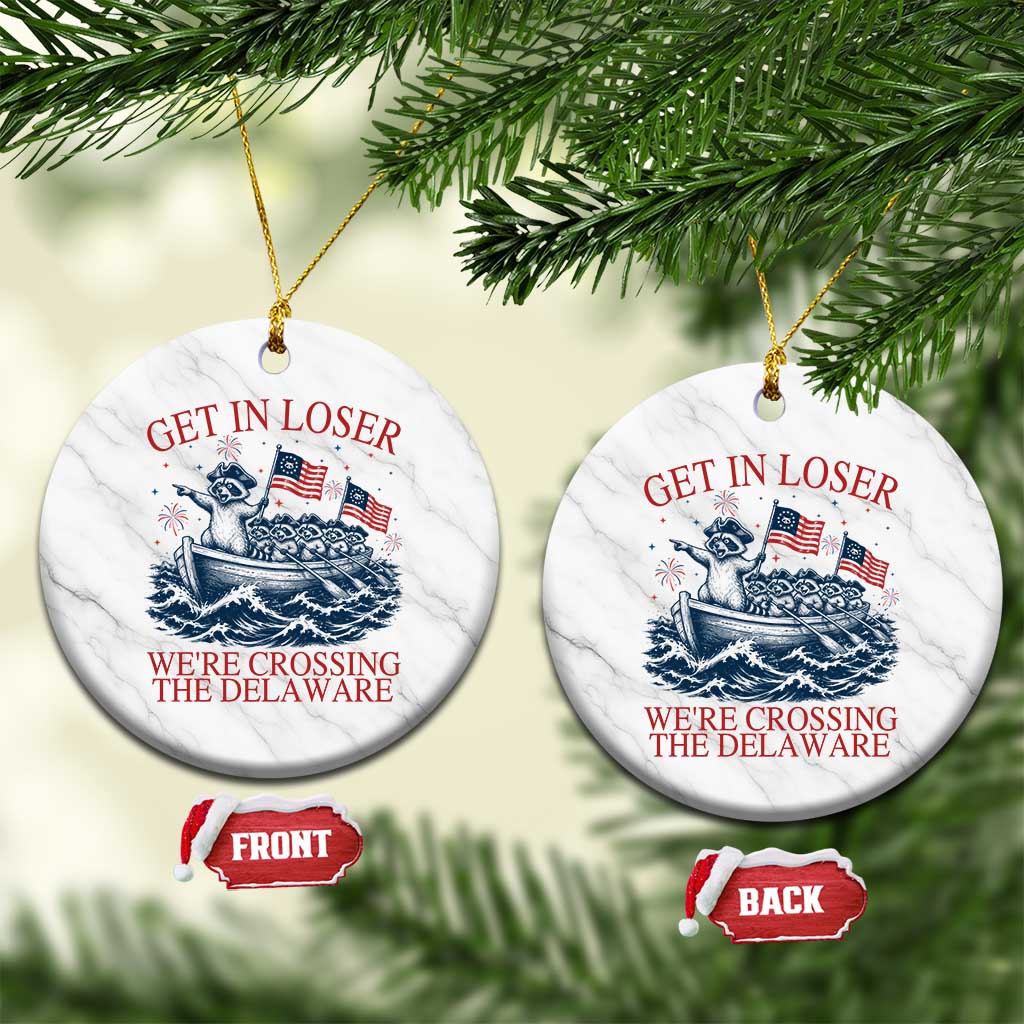 Get In Loser We’re Crossing The Delaware Ceramic Ornament Funny Raccoon Meme 4th of July TS14 1pc White Marble Print Your Wear