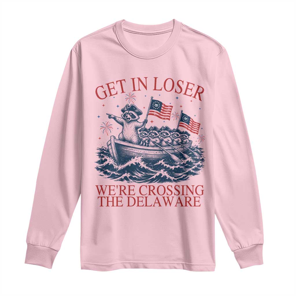 Get In Loser We’re Crossing The Delaware Long Sleeve Shirt Funny Raccoon Meme 4th of July