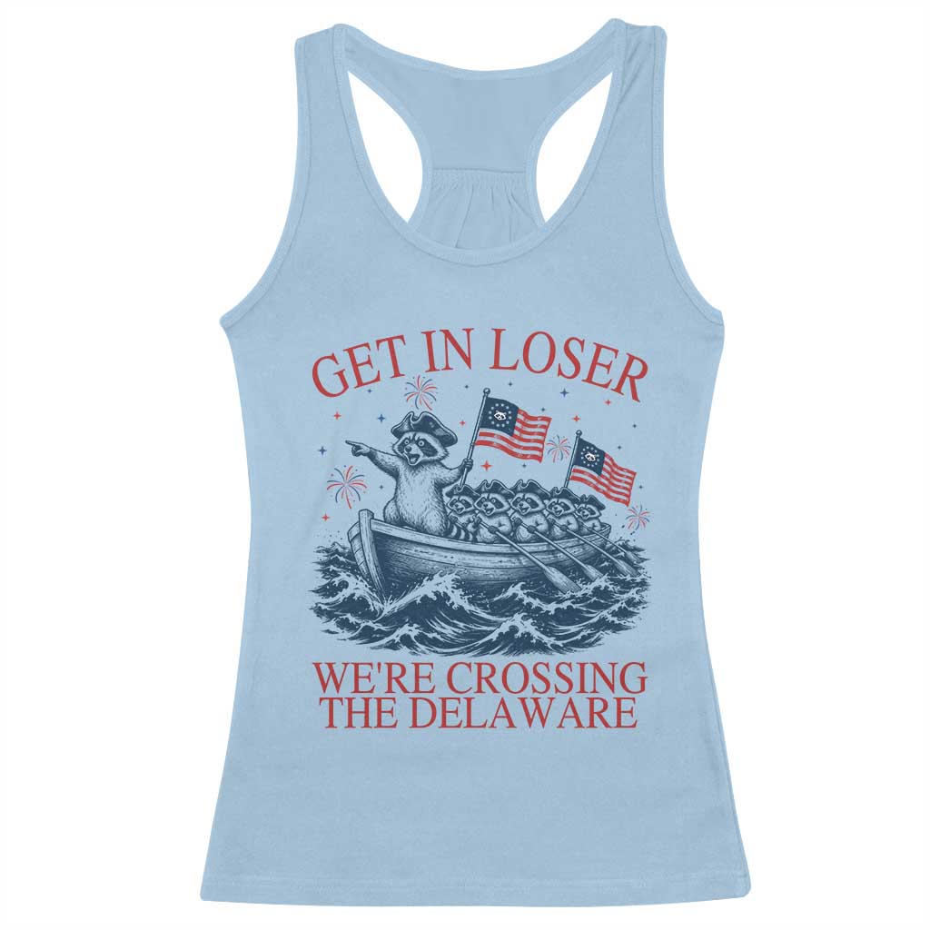 Get In Loser We’re Crossing The Delaware Racerback Tank Top Funny Raccoon Meme 4th of July