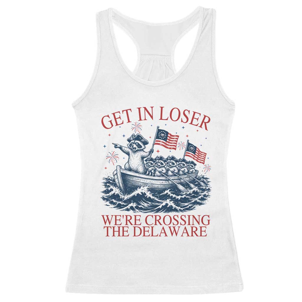 Get In Loser We’re Crossing The Delaware Racerback Tank Top Funny Raccoon Meme 4th of July
