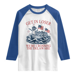 Get In Loser We’re Crossing The Delaware Raglan Shirt Funny Raccoon Meme 4th of July