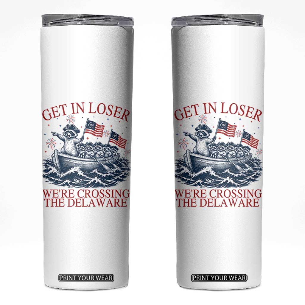 Get In Loser We’re Crossing The Delaware Skinny Tumbler Funny Raccoon Meme 4th of July TS14 White Print Your Wear