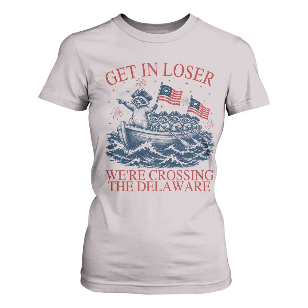 Get In Loser We’re Crossing The Delaware T Shirt For Women Funny Raccoon Meme 4th of July