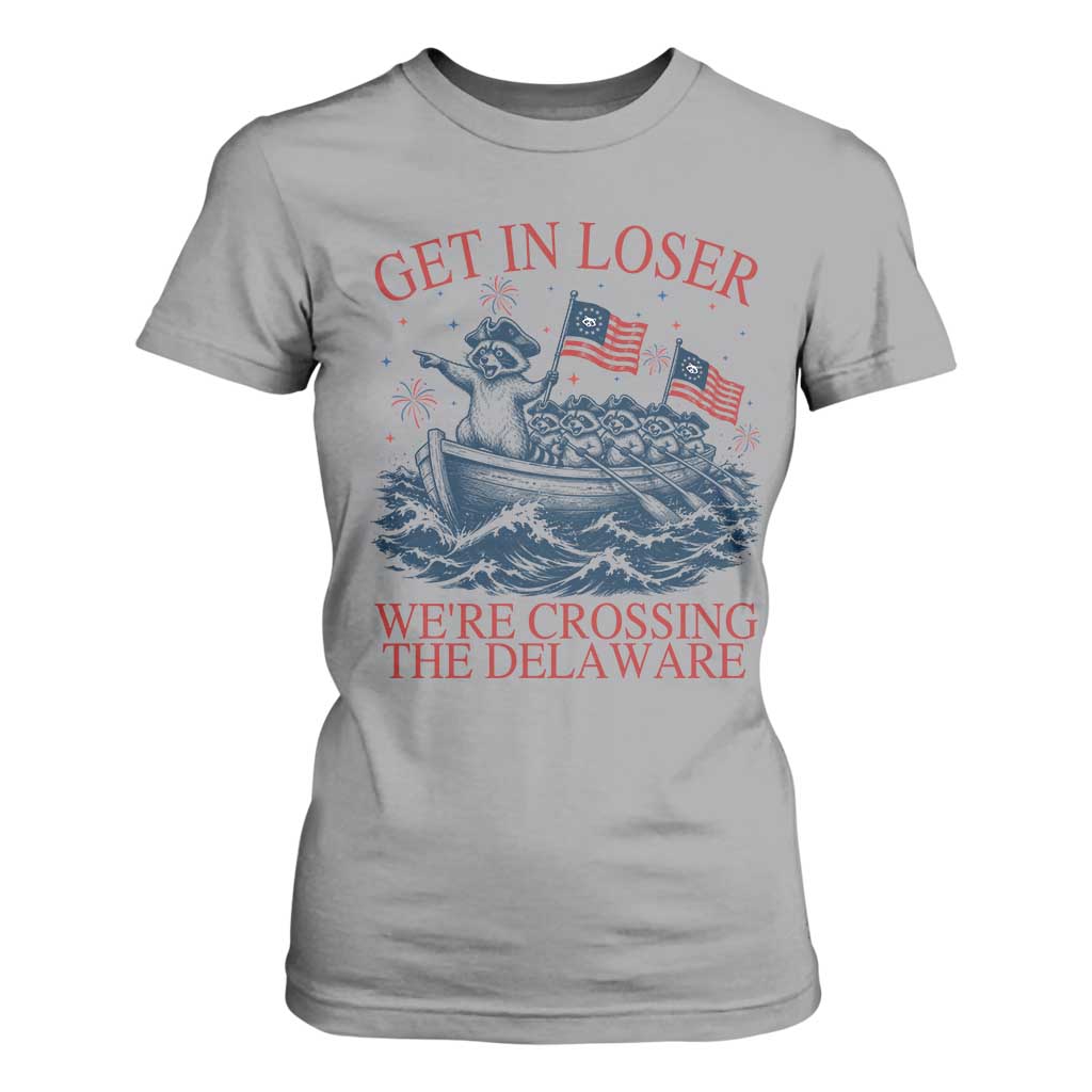 Get In Loser We’re Crossing The Delaware T Shirt For Women Funny Raccoon Meme 4th of July