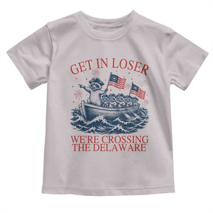 Get In Loser We’re Crossing The Delaware Toddler T Shirt Funny Raccoon Meme 4th of July