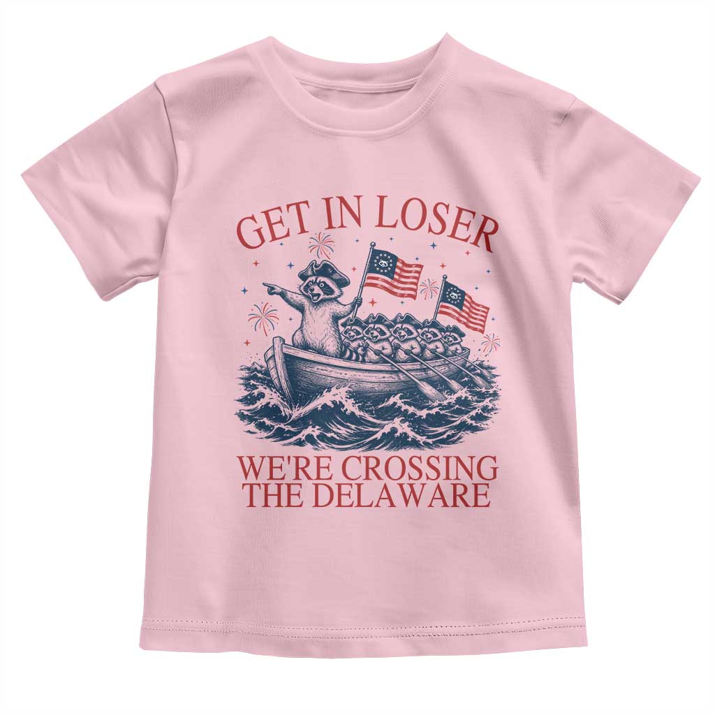 Get In Loser We’re Crossing The Delaware Toddler T Shirt Funny Raccoon Meme 4th of July