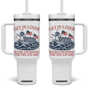 Get In Loser We’re Crossing The Delaware Tumbler With Handle Funny Raccoon Meme 4th of July TS14 One Size: 40 oz White Print Your Wear