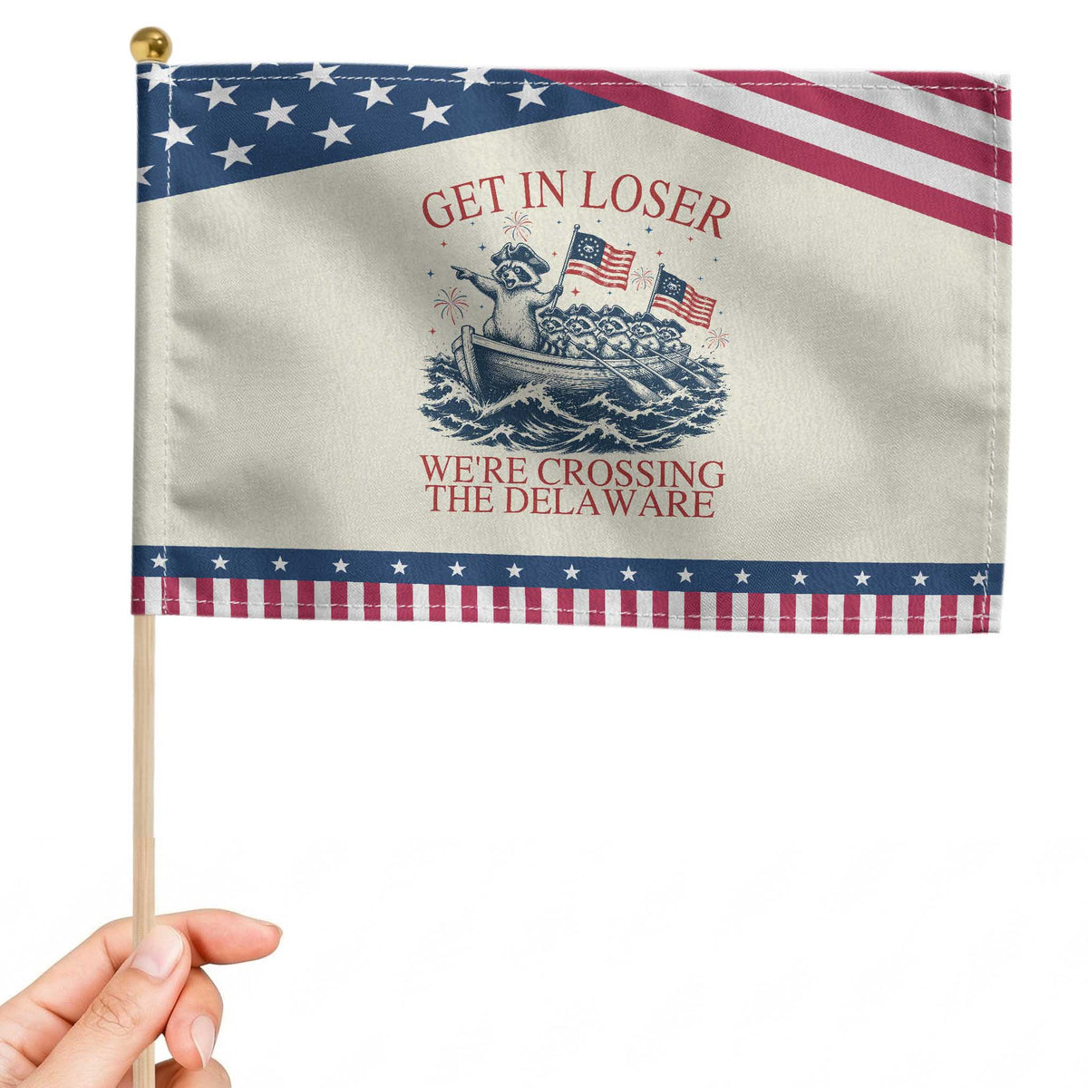 Get In Loser We’re Crossing The Delaware Patriotic Handheld Flag Funny Raccoon Meme 4th of July