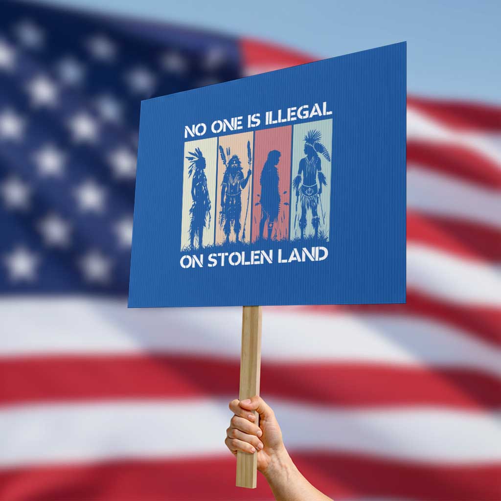 No One is Illegal on Stolen Land Protest Sign Native American Indigenous TS14 Horizontal 18" × 24" Blue Print Your Wear