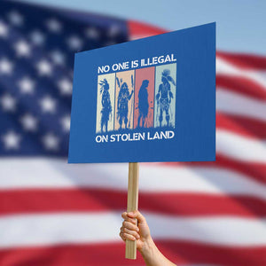 No One is Illegal on Stolen Land Protest Sign Native American Indigenous TS14 Horizontal 18" × 24" Blue Print Your Wear