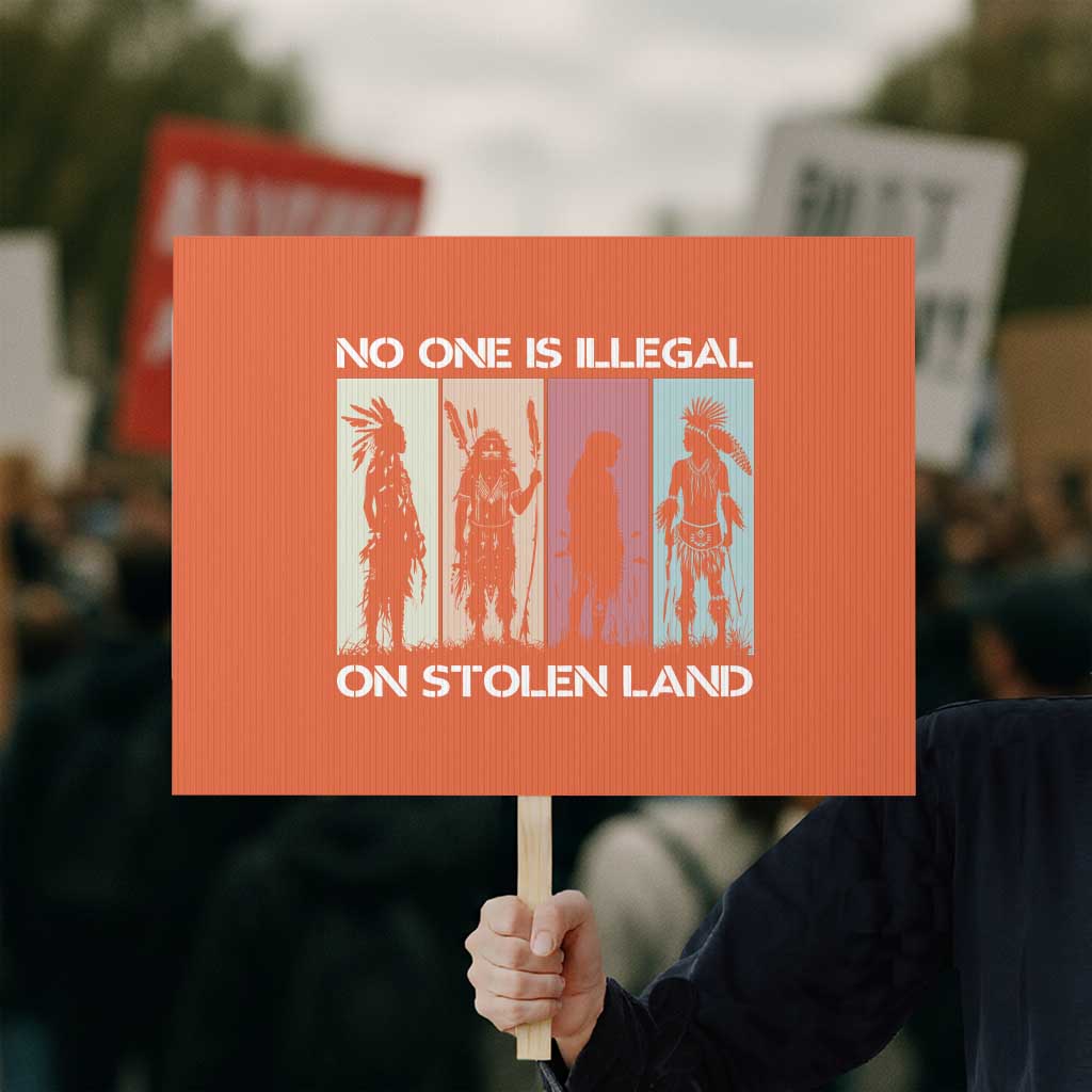 No One is Illegal on Stolen Land Protest Sign Native American Indigenous TS14 Horizontal 18" × 24" Orange Print Your Wear