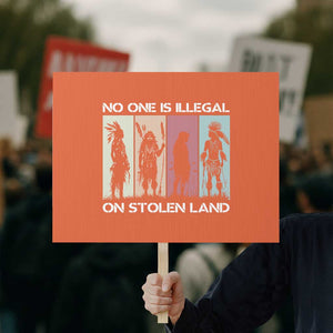 No One is Illegal on Stolen Land Protest Sign Native American Indigenous TS14 Horizontal 18" × 24" Orange Print Your Wear