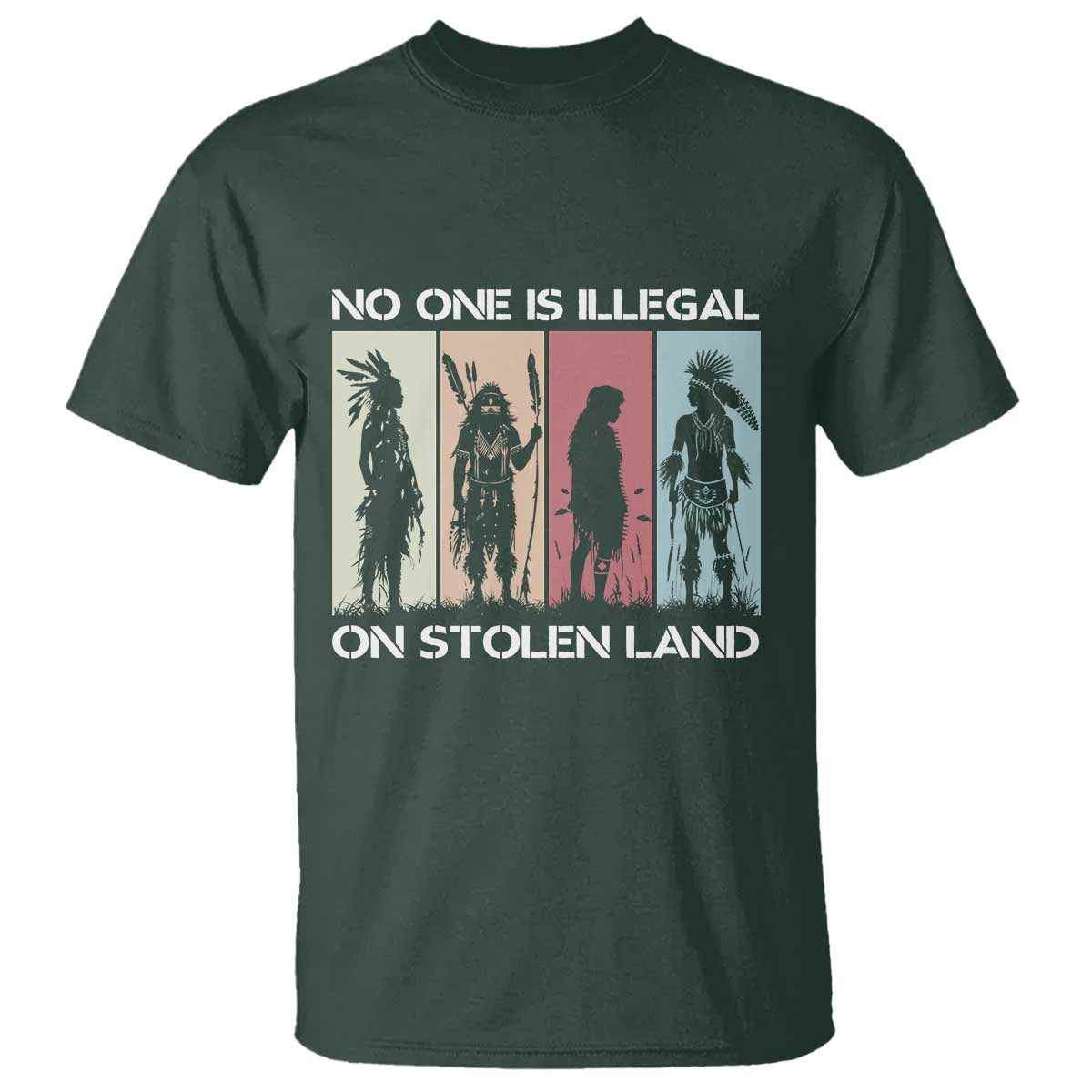 No One is Illegal on Stolen Land T Shirt Native American Indigenous TS14 Dark Forest Green Print Your Wear