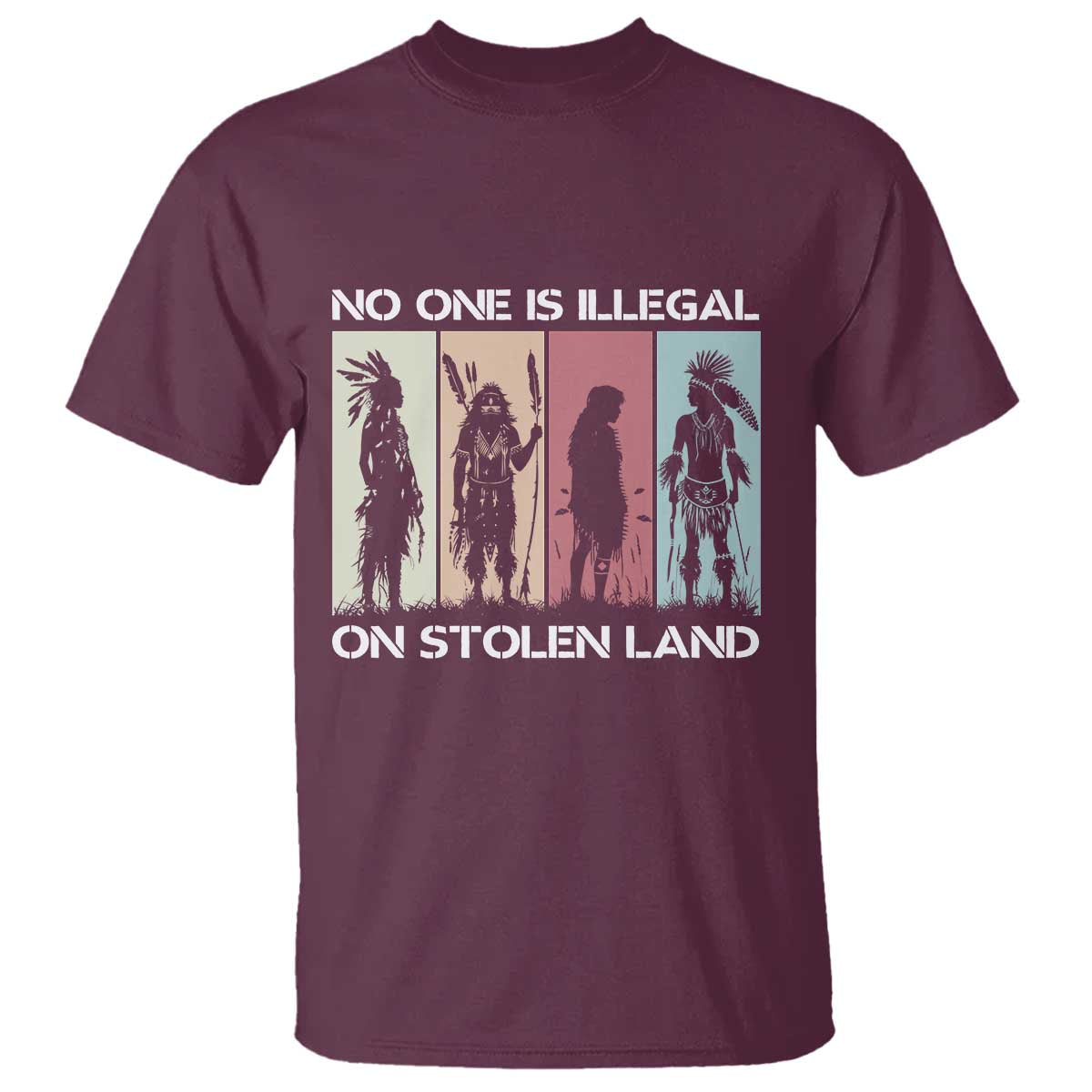 No One is Illegal on Stolen Land T Shirt Native American Indigenous TS14 Maroon Print Your Wear