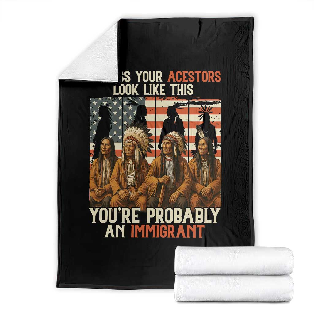Native American Heritage Throw Blanket Unless Your Ancestors Look Like This You Are Probably An Immigrant TS14 Black Print Your Wear