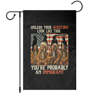 Native American Heritage Garden Flag Unless Your Ancestors Look Like This You Are Probably An Immigrant TS14 Black Print Your Wear
